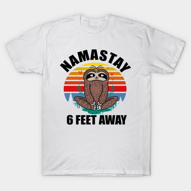 Namaste 6 Feet Away Sloth shirt T-Shirt by badboy